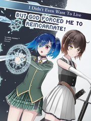 I Didn't Even Want to Live, But God Forced Me to Reincarnate! Iris Novel