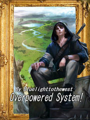 Overpowered System! Overpowered Novel