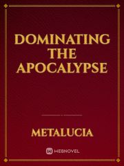 Dominating the apocalypse Earth Novel