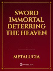 Sword immortal deterring the heaven Imperfect Novel