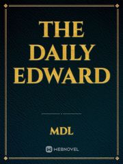 The Daily Edward Edward Novel