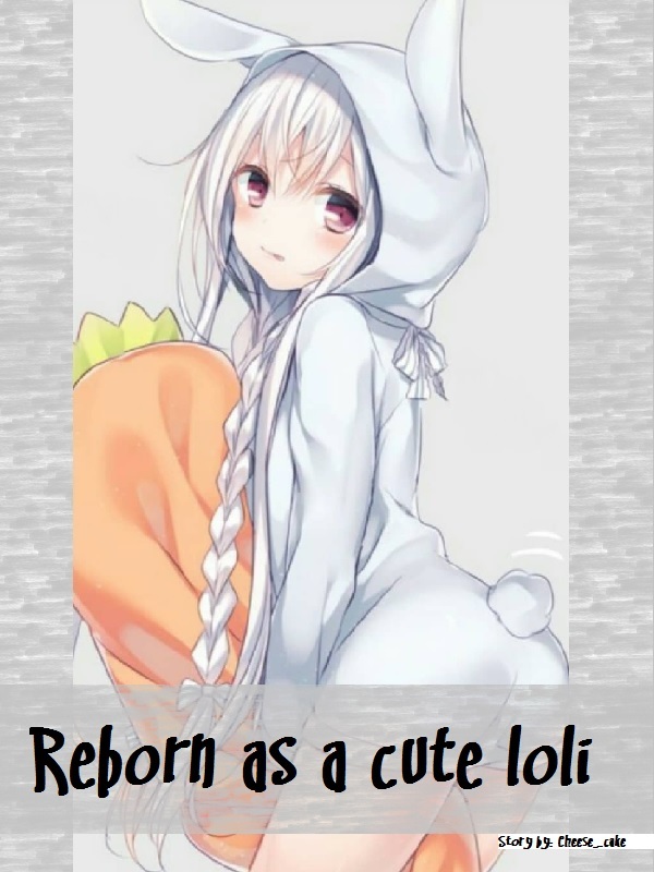 Reborn As A Cute Loli By Cheese Cake Full Book Limited Free Webnovel Official