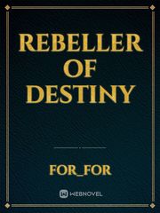 Rebeller of Destiny Rebel Novel