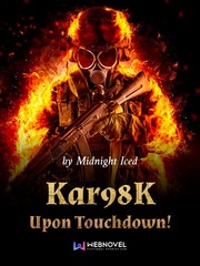 Kar98K Upon Touchdown! Knocked Up Novel