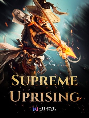 Supreme Uprising - Eastern Fantasy - Webnovel