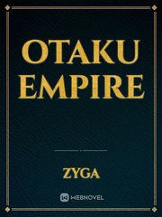 Otaku Empire Otaku Novel