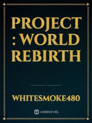 Project : World Rebirth Trapped Novel