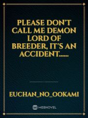 Please don't call me demon lord of breeder, it's an accident...... Eroge Novel