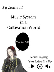 Music System in a Cultivation World: What the F*ck? Inspirational Novel
