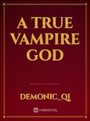 A True Vampire God Vampire System Novel