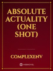 Absolute Actuality (One Shot) Dystopian Novel