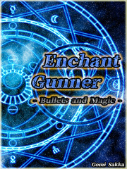 Enchant Gunner: Bullets and Magic Publish Novel