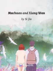 Muchuan and Xiang Wan Fake Love Novel