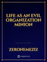 Life As An Evil Organization Minion