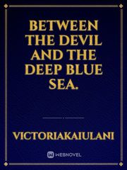 Between The Devil And The Deep Blue Sea. Book