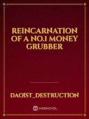 Reincarnation of a No.1 Money Grubber Book
