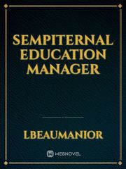 Sempiternal Education Manager Sempiternal Novel