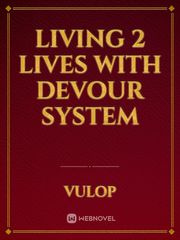 Living 2 Lives With Devour System 210 Pill Novel