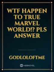 WTF happen to True Marvel World!? Pls answer