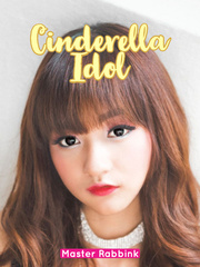 Cinderella Idol (Completed) Debut Novel