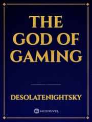 The God of Gaming Gaming Novel