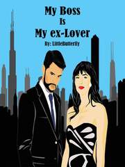My boss is my ex-lover (completed) Secretary Novel