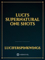 Luci's Supernatural One Shots Band Novel