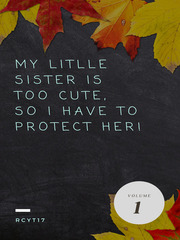 My little sister is too cute, so I have to protect her! Comical Novel