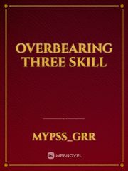 Overbearing Three Skill Contest Novel