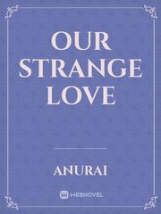 Our strange love Perfect Chemistry Novel
