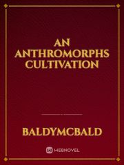 an anthromorphs cultivation