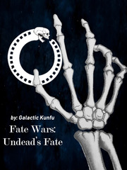 Fate Wars: Undead's Fate Fate Fanfic