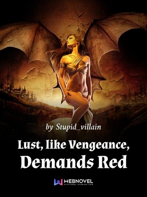 Lust Like Vengeance Demands Red Eastern Fantasy Webnovel