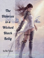 The Divorcee is a Wicked Black Belly Remarried Empress Novel