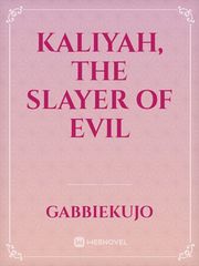 Kaliyah, the Slayer of Evil The 10th Kingdom Novel
