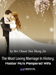 The Most Loving Marriage In History: Master Mu’s Pampered Wife Photo Novel