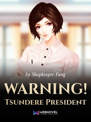 WARNING! Tsundere President Once Bitten Twice Shy Novel