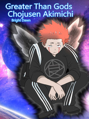 Greater Than Gods: Chojusen Akimichi [Complete: I'm On The Job Editting~ This Is What I'm Suppose To Write, Right?] Pet Dragon Novel