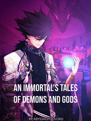 An Immortal's Tales Of Demons And Gods - TDG Fanfic (Under Rewrite) Fanfiction Novel