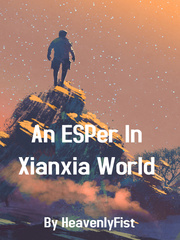 An Esper In XianXiaWorld (Reloaded) The Heirs Novel