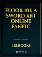 Floor 101: A Sword Art Online Fanfic Sao Alicization Novel