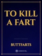 TO kill a Fart Fart Novel