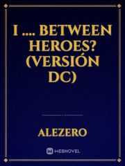 I .... between heroes? (versión DC) Persephone Novel