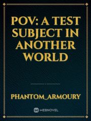 POV: A Test Subject in Another World Isekai Novel