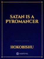 Satan Is A Pyromancer