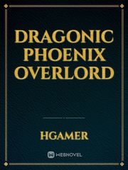 Dragonic Phoenix Overlord Orphan Novel