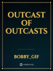 Outcast of Outcasts