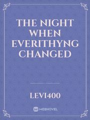 The Night When  Everithyng Changed Nightmare Novel