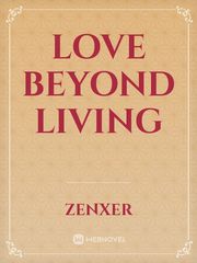 Love beyond Living Meaningful Novel