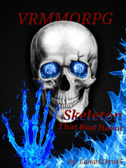 VRMMORPG: Skeleton That Run Havoc (HIATUS MODE) The Legendary Mechanic Novel